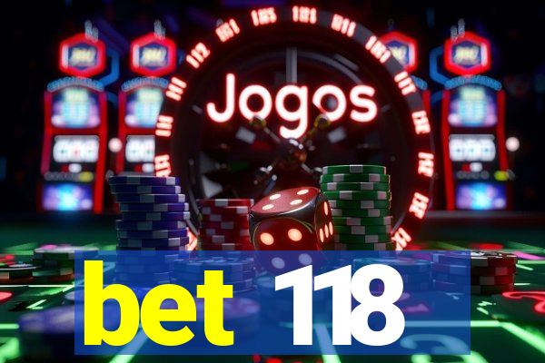 bet 118